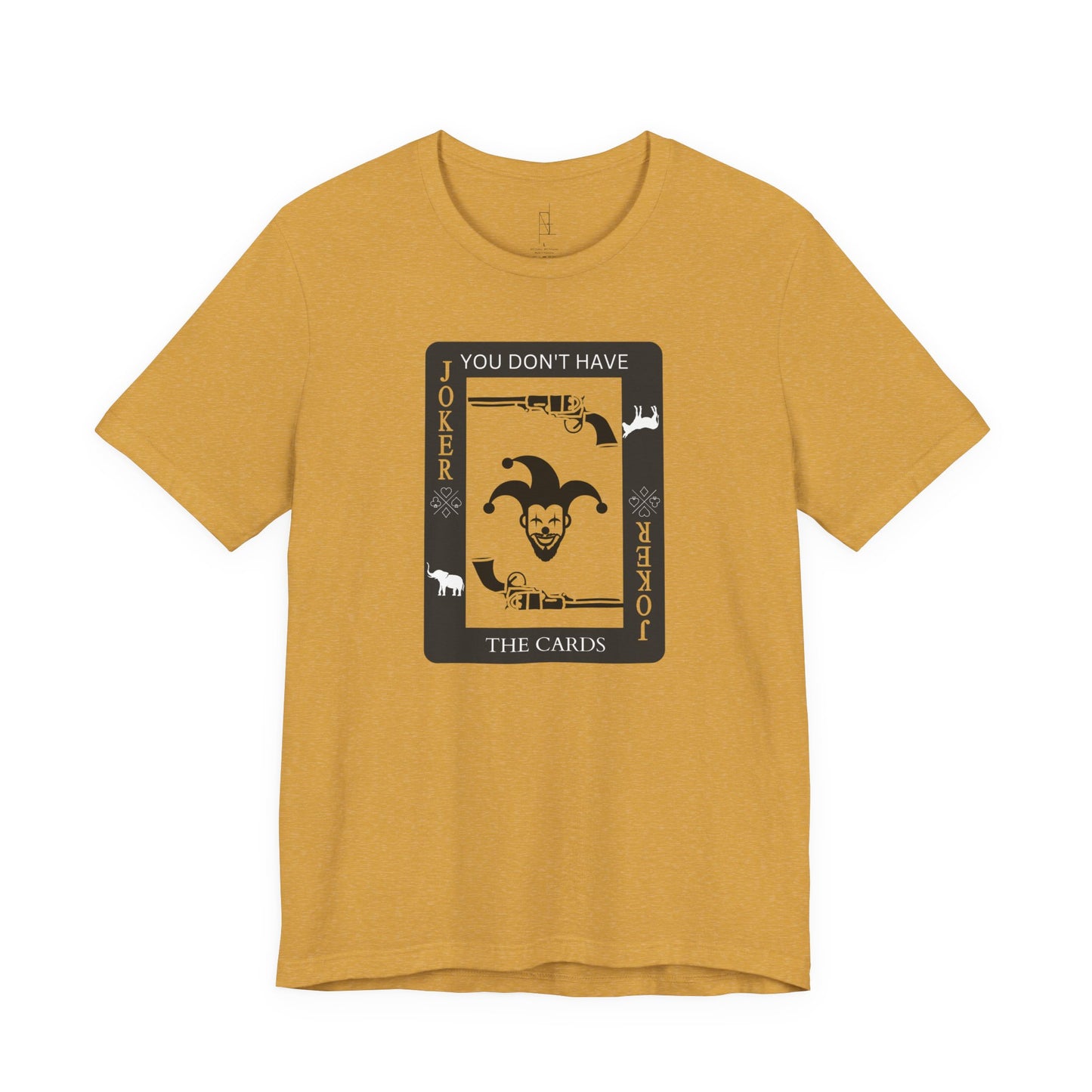 "You Don't Have The Cards" T-Shirt