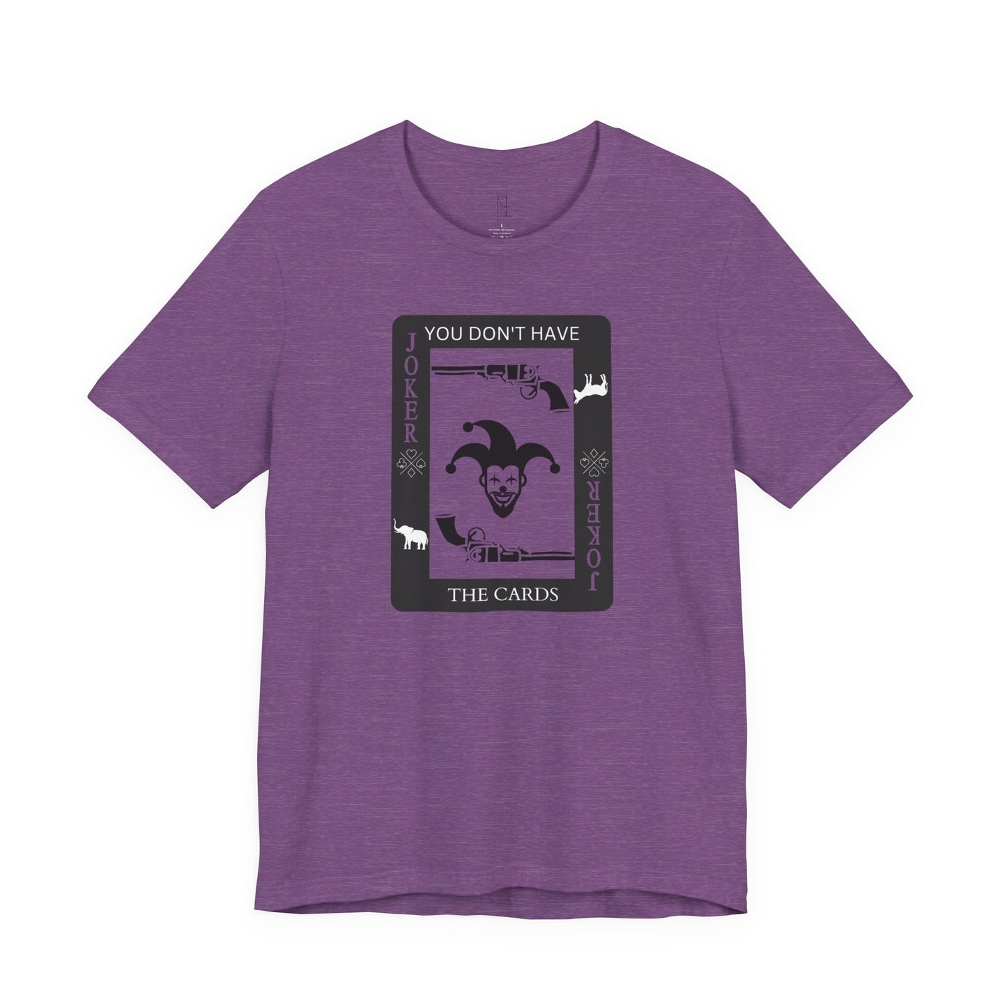 "You Don't Have The Cards" T-Shirt