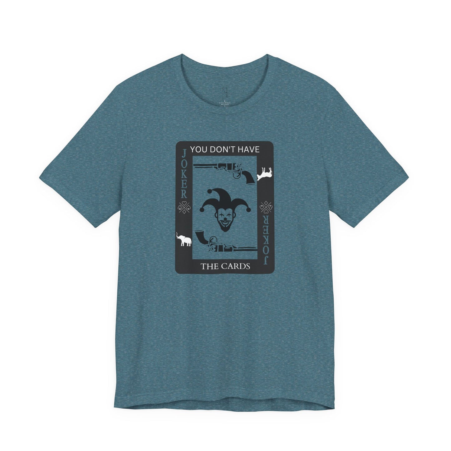 "You Don't Have The Cards" T-Shirt