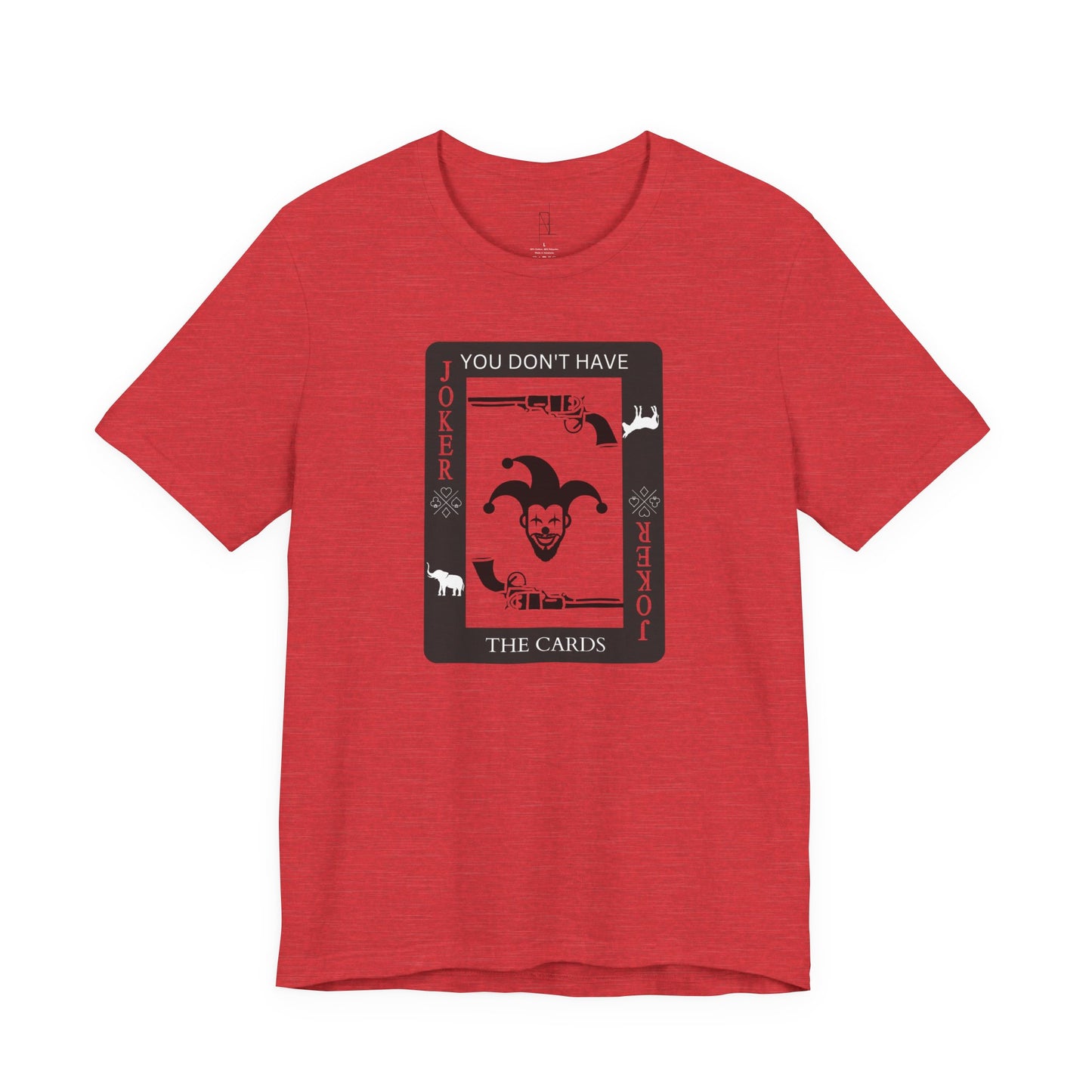 "You Don't Have The Cards" T-Shirt