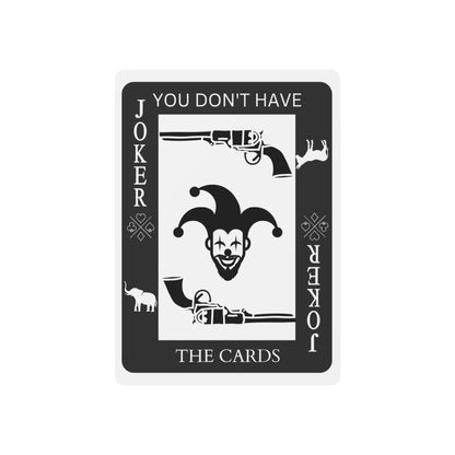 "You Don't Have The Cards"- Poker Playing Cards