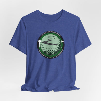 Drive Me Drunk I'm Home T-Shirt