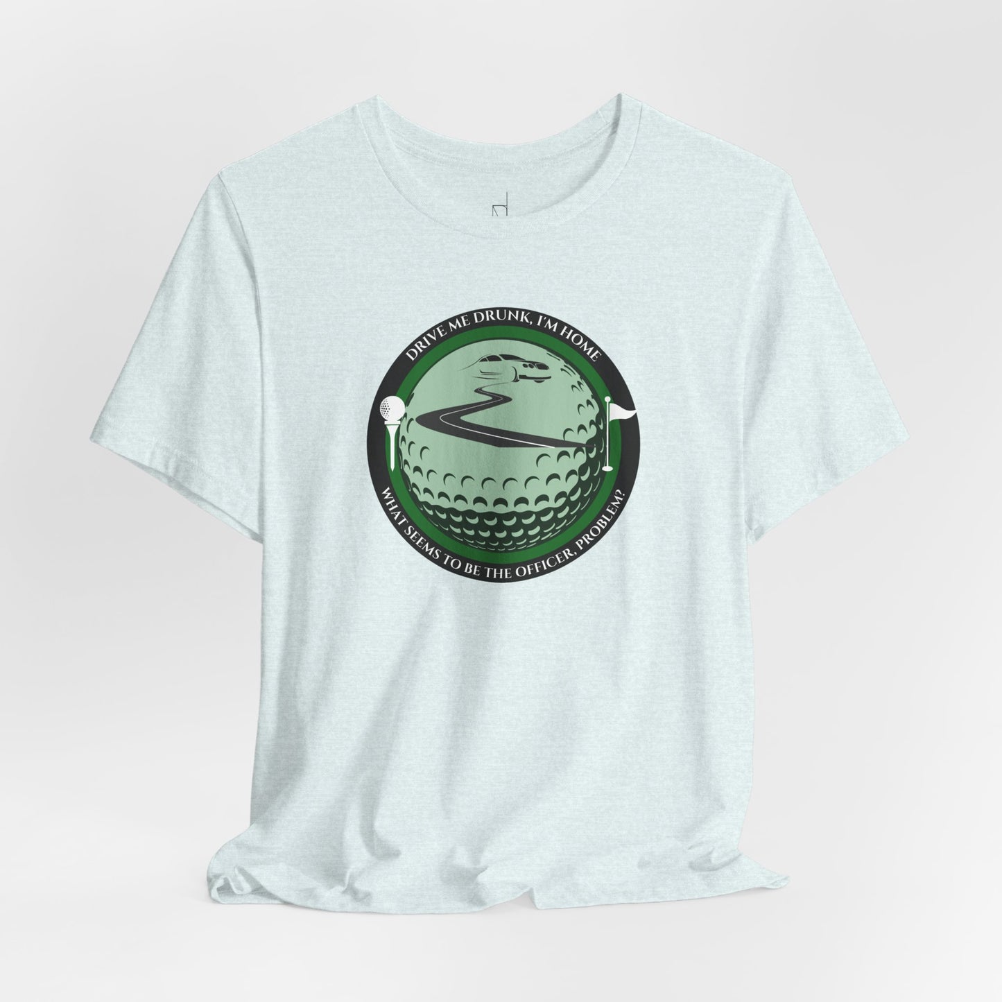 Drive Me Drunk I'm Home T-Shirt