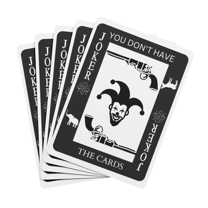 "You Don't Have The Cards"- Poker Playing Cards