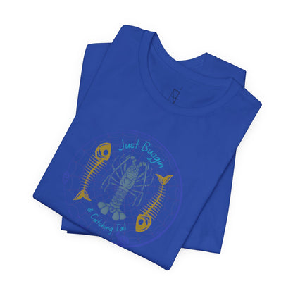 Just Buggin and Catching Tail T-Shirt