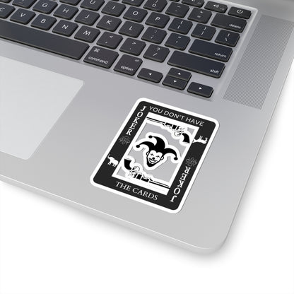 ''You Don't Have The Cards'' Joker Sticker