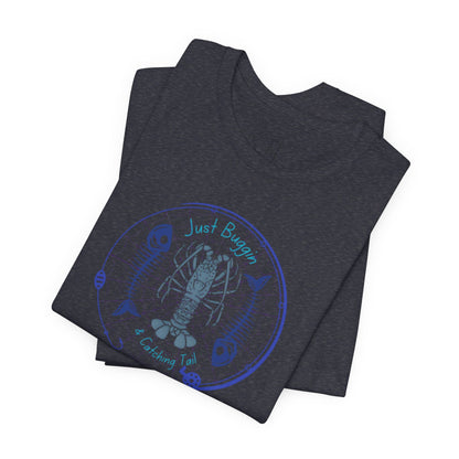 Just Buggin and Catching Tail T-Shirt