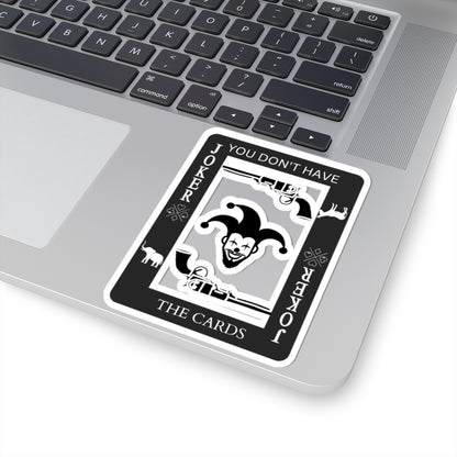 ''You Don't Have The Cards'' Joker Sticker